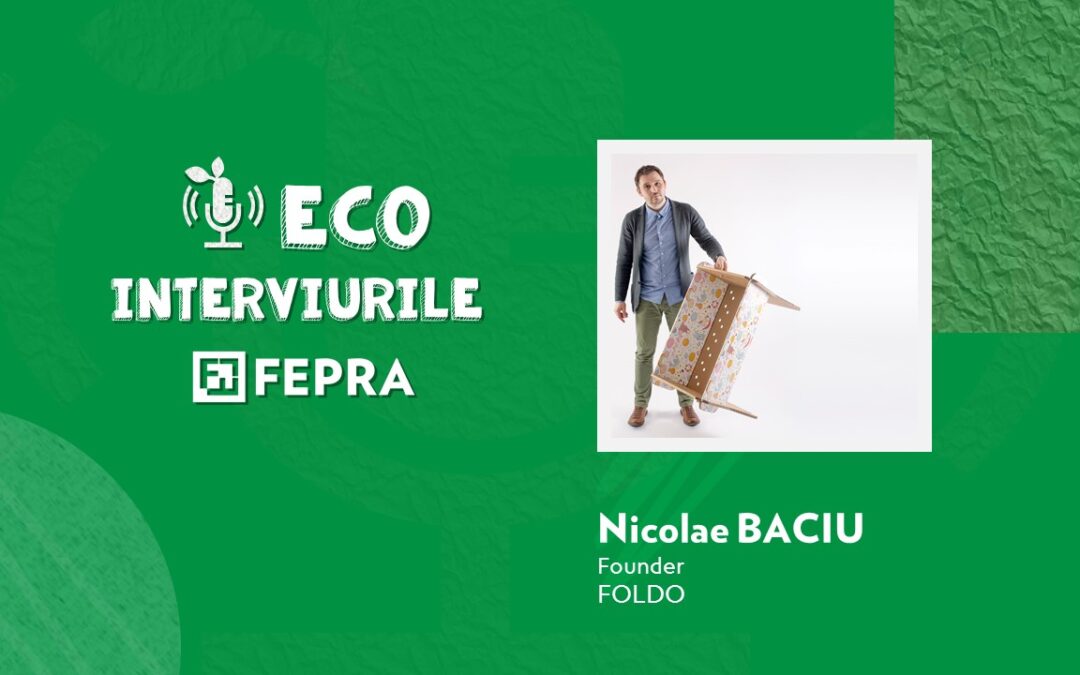 Eco-Interviurile FEPRA Nicolae Baciu – Founder FOLDO
