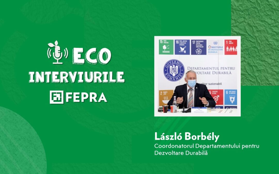 Eco-Interviurile FEPRA László Borbély – Coordonatorul Departamentului pentru Dezvoltare Durabilă